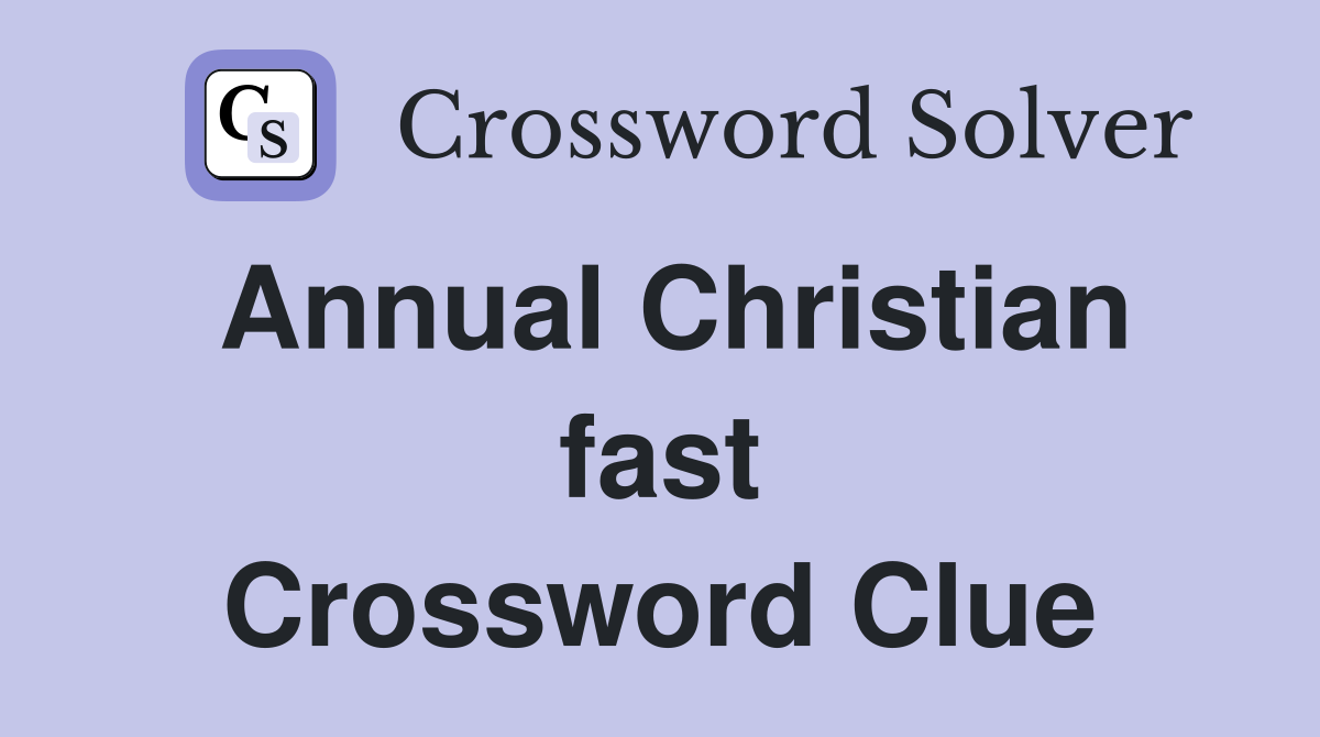Annual Christian fast Crossword Clue