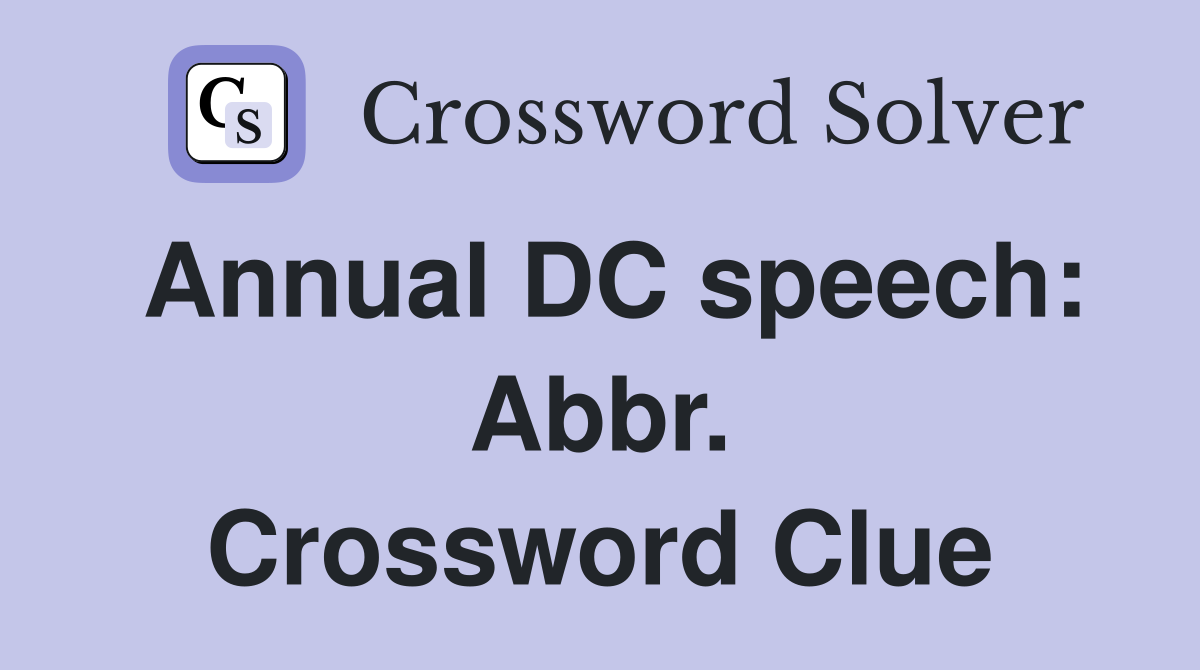 Annual DC speech: Abbr. Crossword Clue