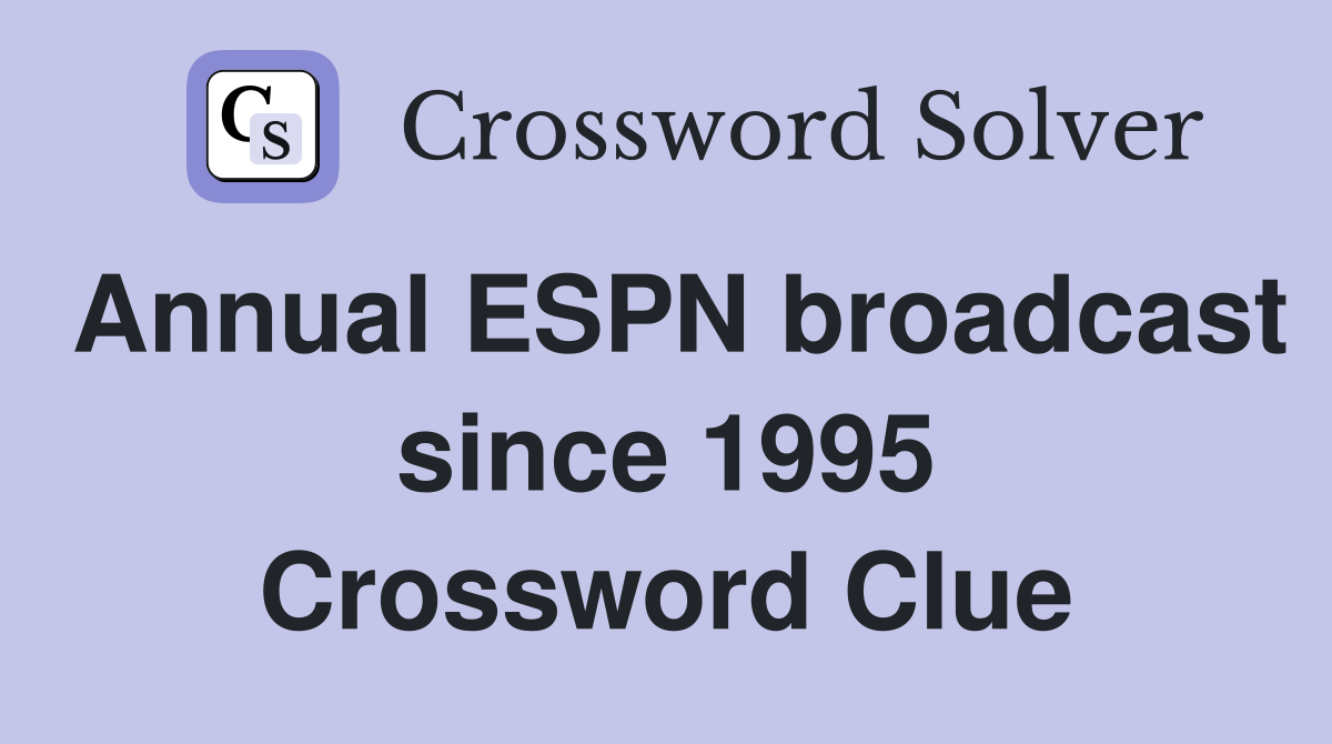 Annual ESPN broadcast since 1995 Crossword Clue