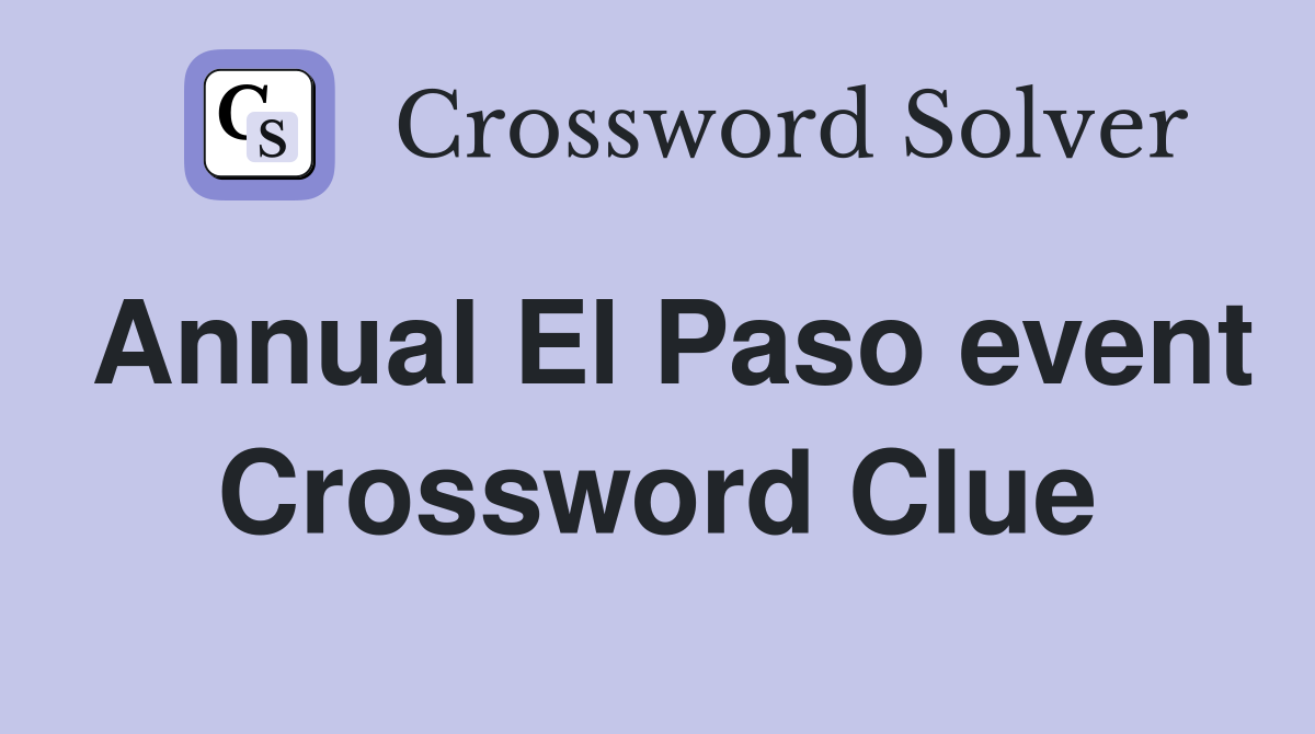 Annual El Paso event Crossword Clue