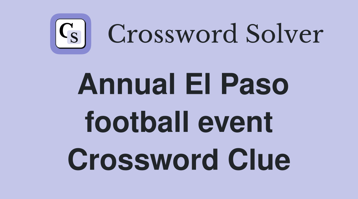 Annual El Paso football event Crossword Clue