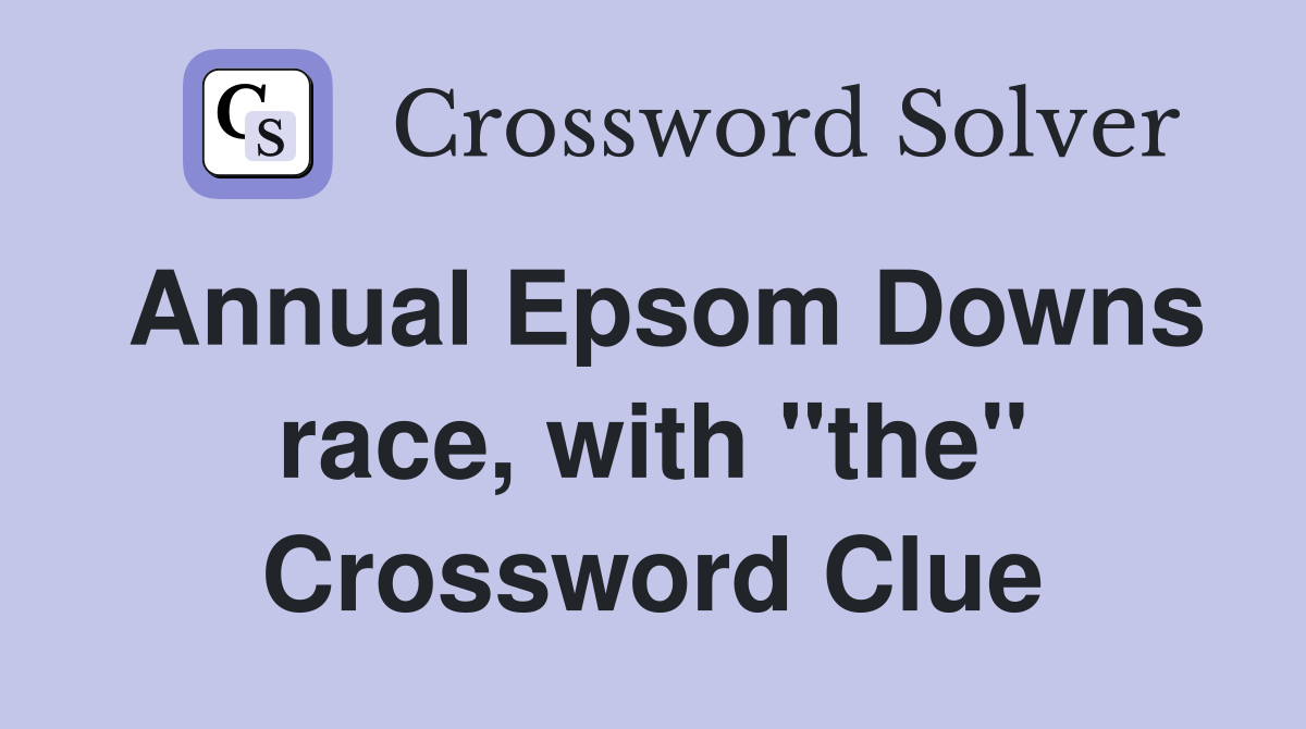 Annual Epsom Downs race, with "the" Crossword Clue