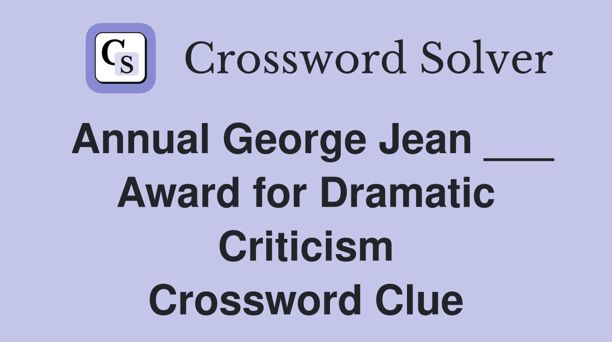 Annual George Jean ___ Award for Dramatic Criticism Crossword Clue