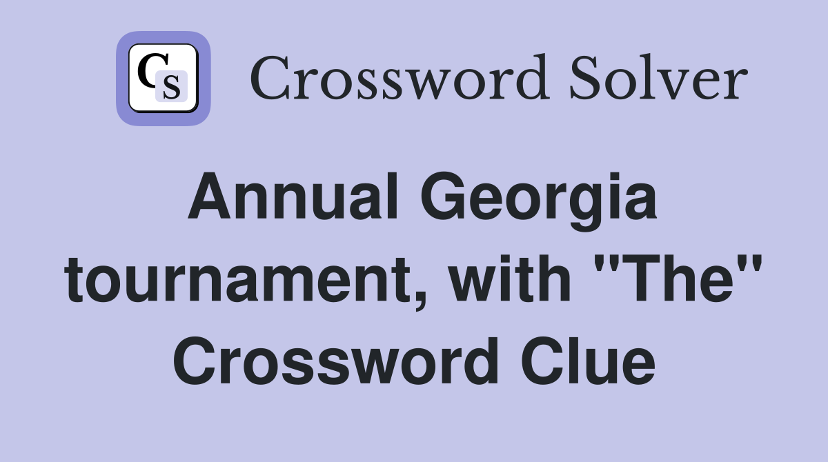 Annual Georgia tournament, with "The" Crossword Clue