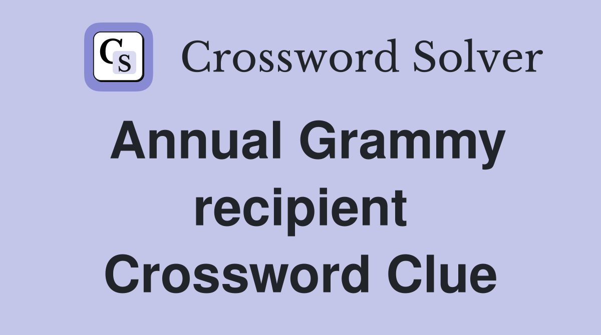 Annual Grammy recipient Crossword Clue