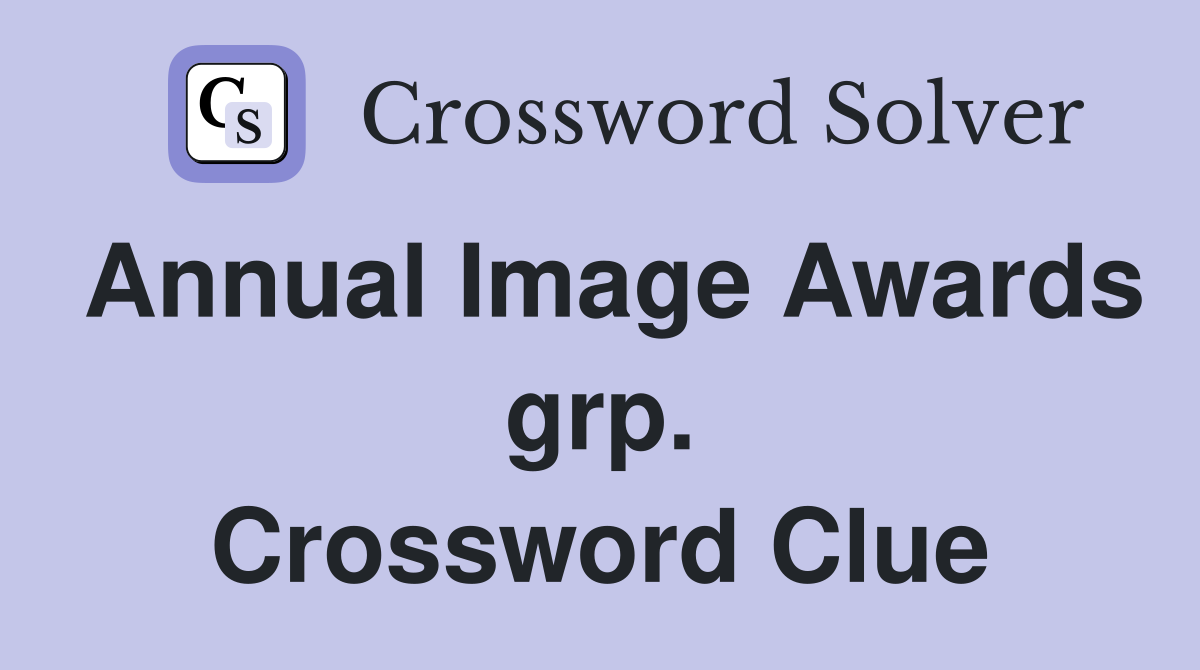 Annual Image Awards grp. Crossword Clue