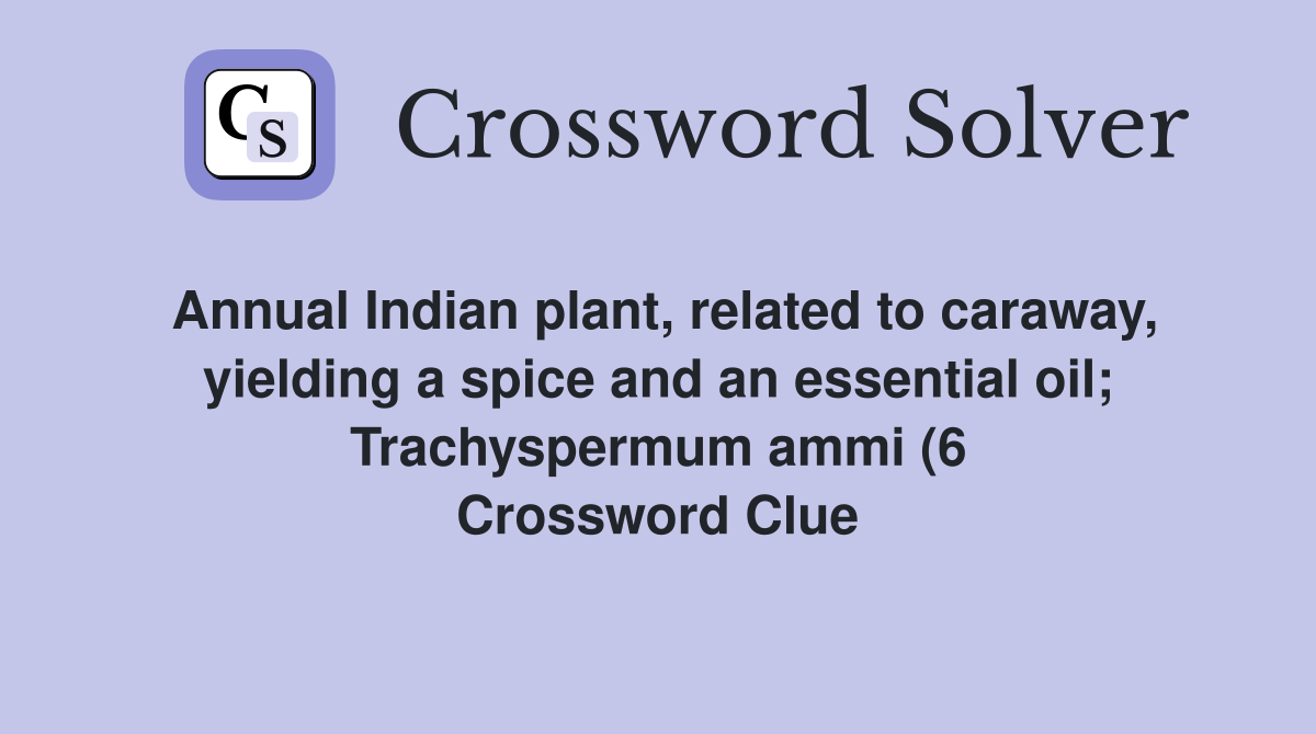 Annual Indian plant related to caraway yielding a spice and an Annual Indian plant related to caraway yielding a spice and an