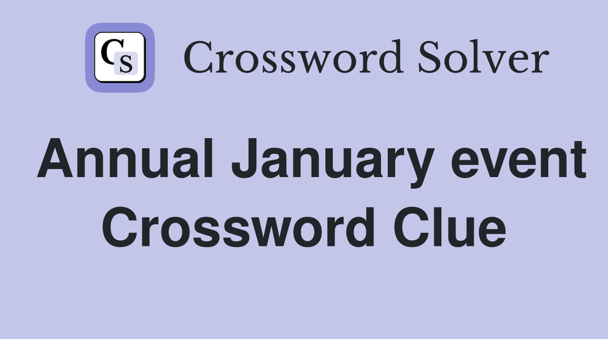 Annual January event Crossword Clue