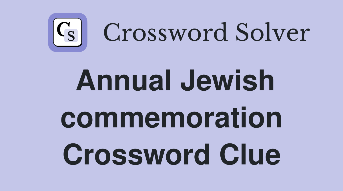 Annual Jewish commemoration Crossword Clue