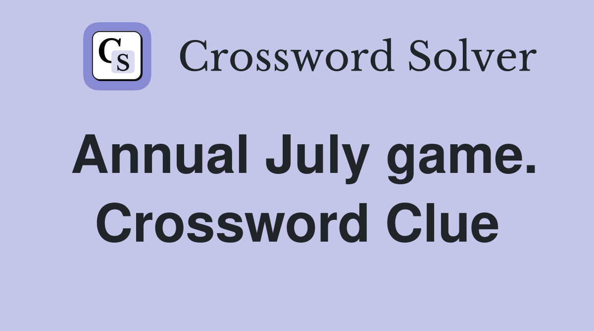 Annual July game. Crossword Clue