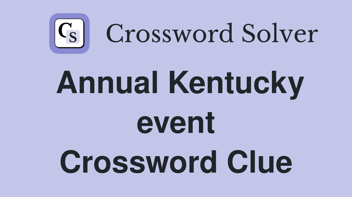 Annual Kentucky event Crossword Clue