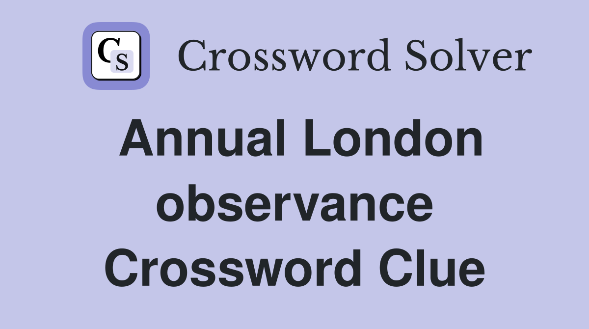 Annual London observance Crossword Clue