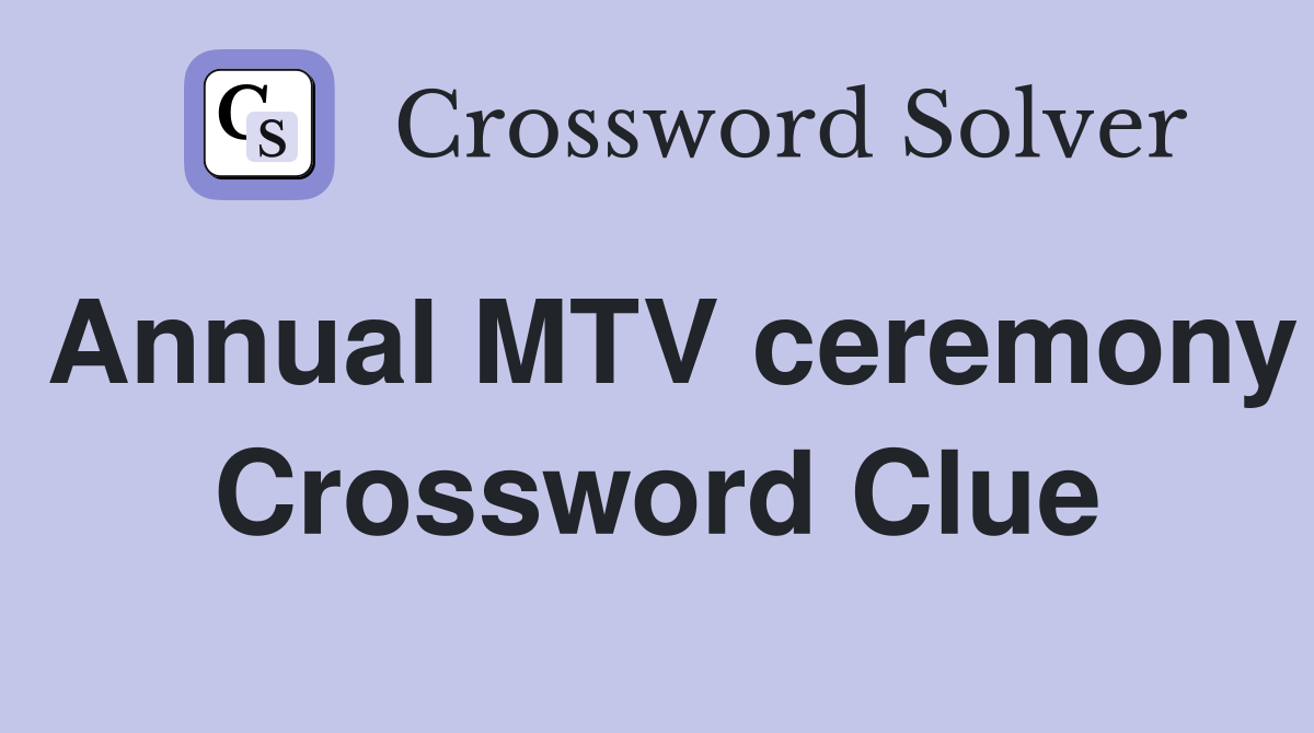 Annual MTV ceremony Crossword Clue