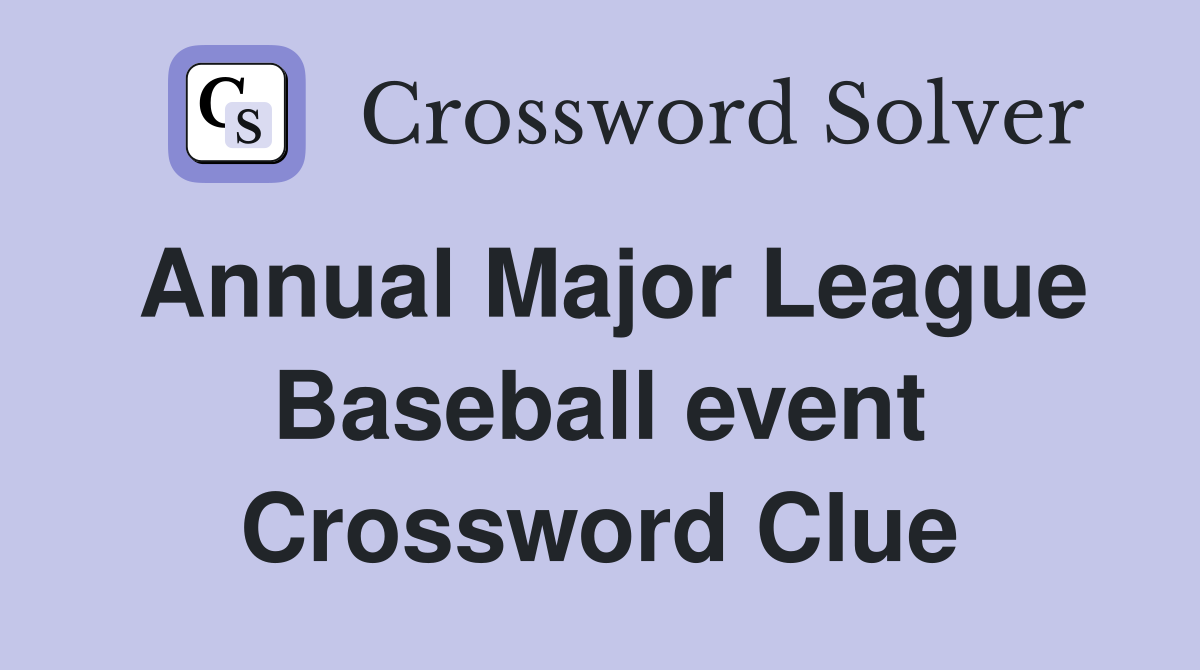 Annual Major League Baseball event Crossword Clue Answers Crossword