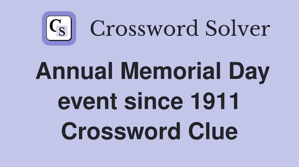 Annual Memorial Day event since 1911 Crossword Clue