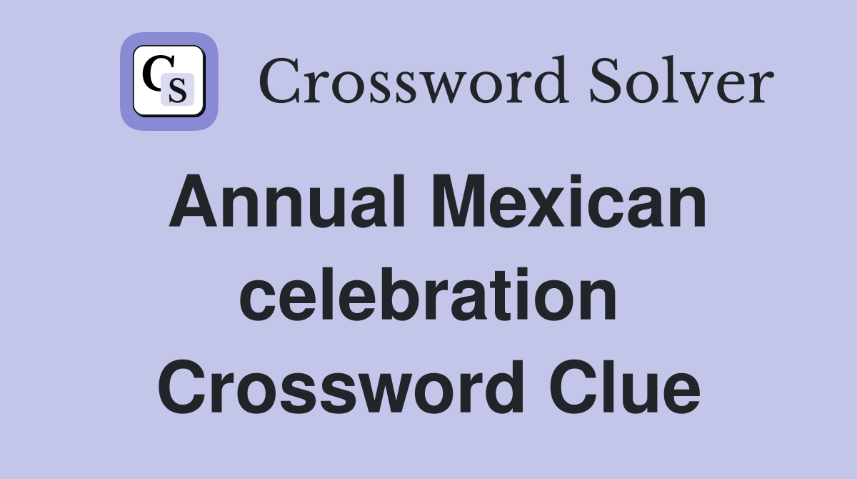 Annual Mexican celebration Crossword Clue