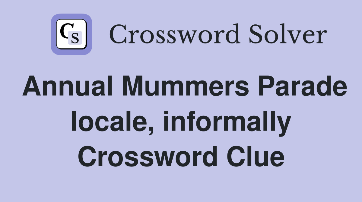 Annual Mummers Parade locale, informally Crossword Clue