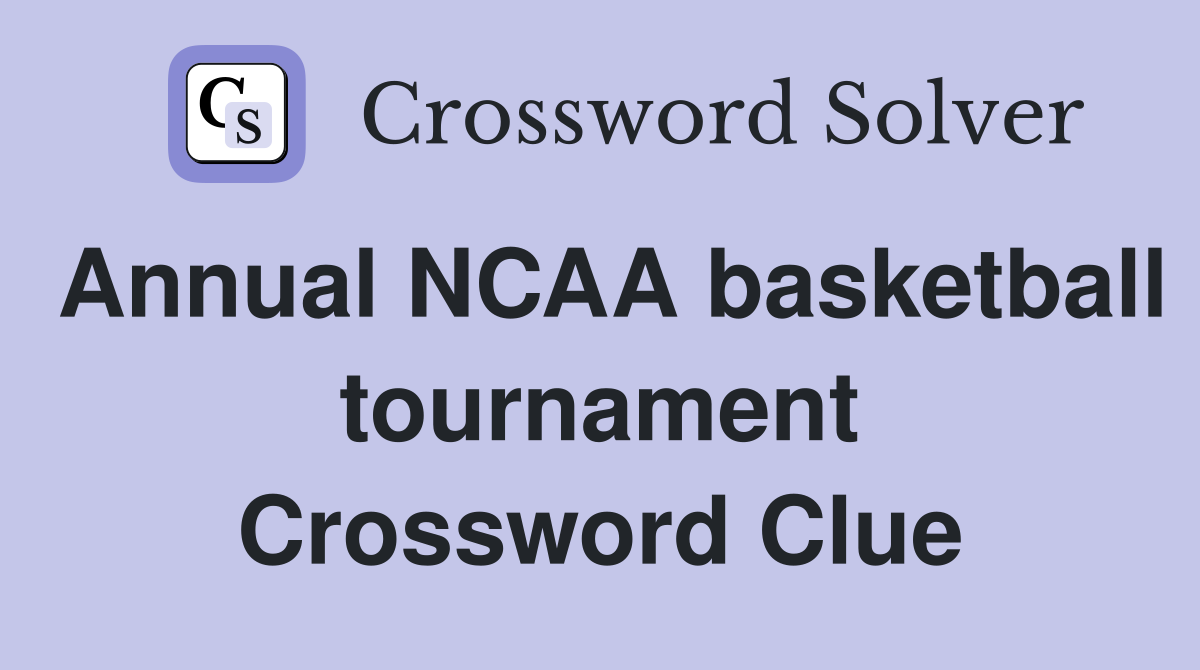 Annual NCAA basketball tournament Crossword Clue