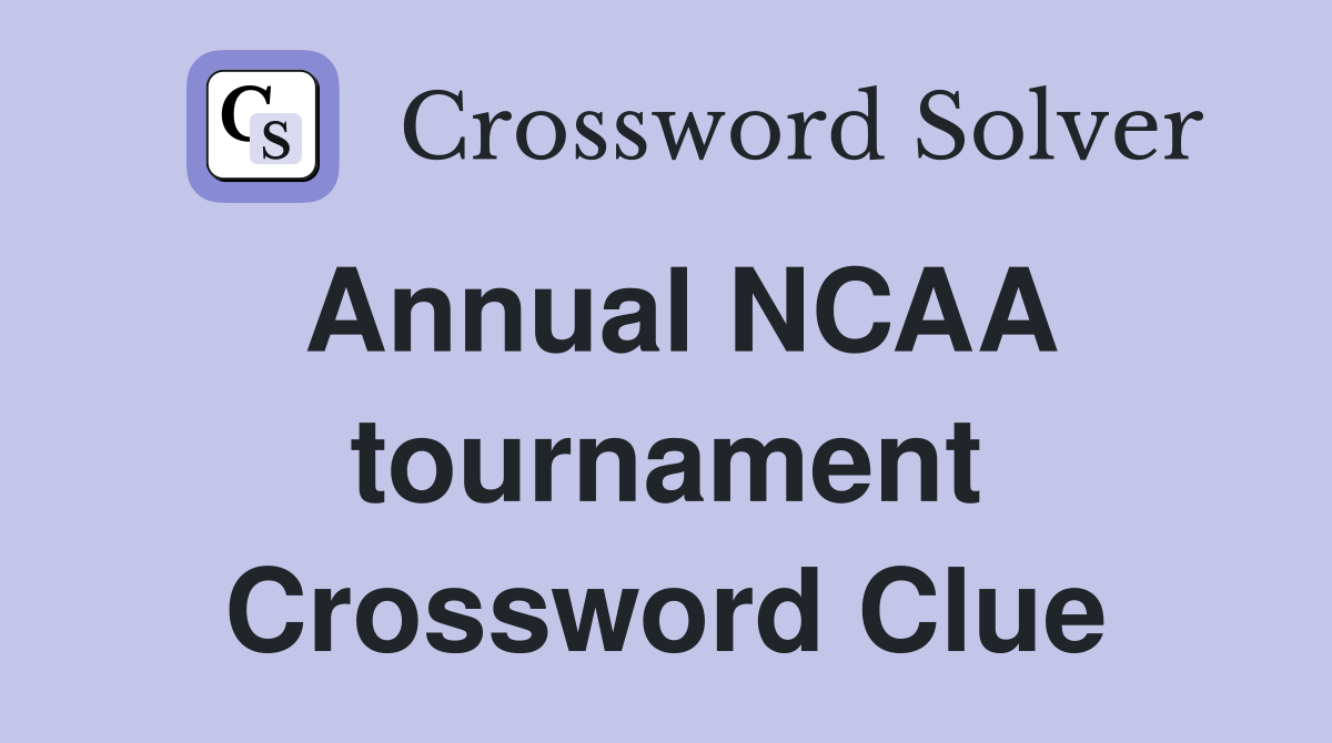 Annual NCAA tournament Crossword Clue