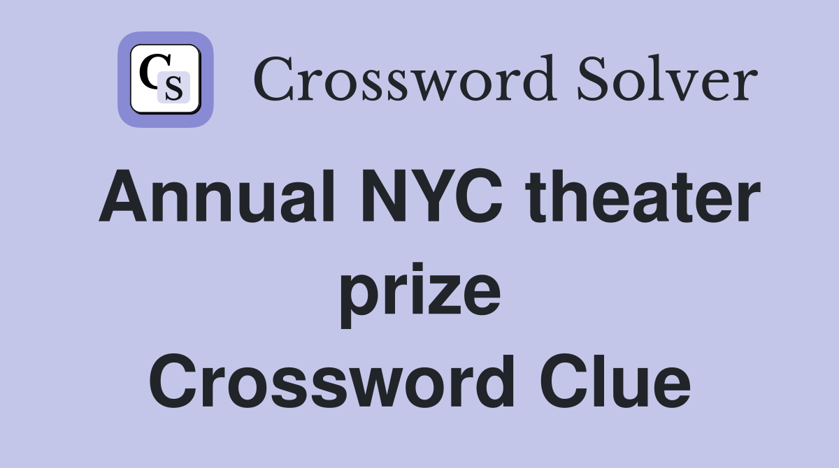 Annual NYC theater prize Crossword Clue Answers Crossword Solver