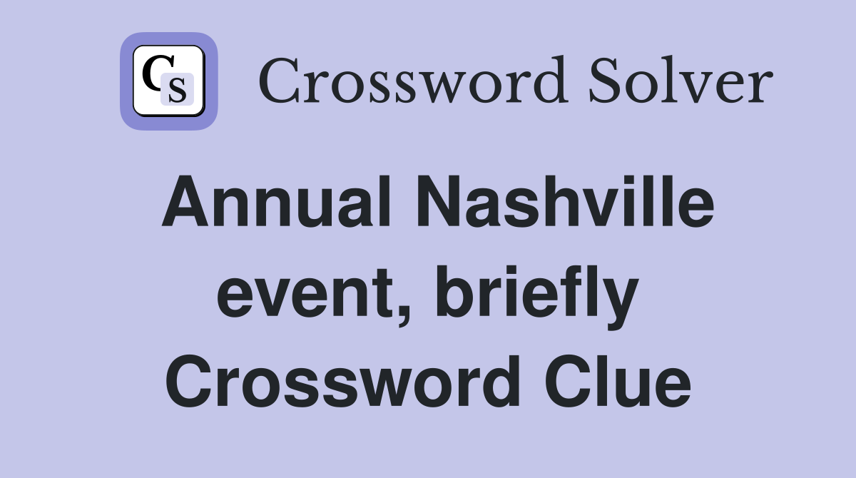 Annual Nashville event, briefly Crossword Clue