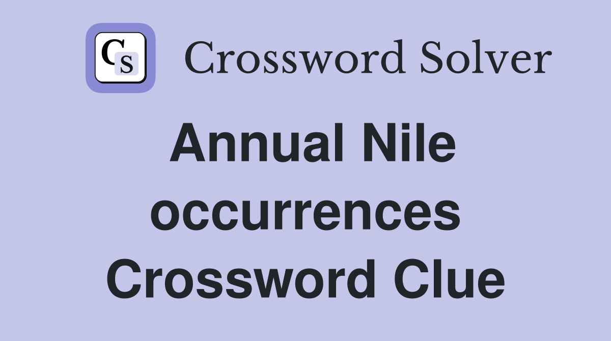 Annual Nile occurrences Crossword Clue