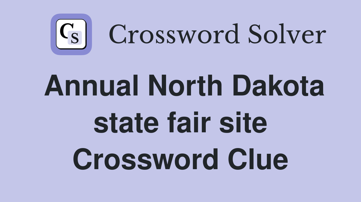 Annual North Dakota state fair site Crossword Clue