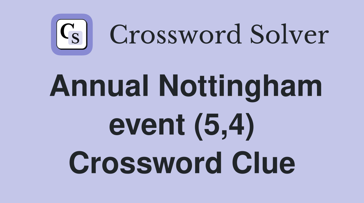 Annual Nottingham event (5,4) Crossword Clue