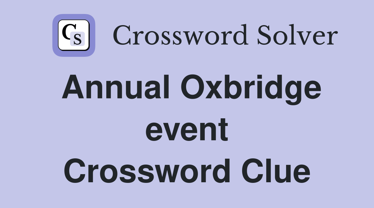 Annual Oxbridge event Crossword Clue
