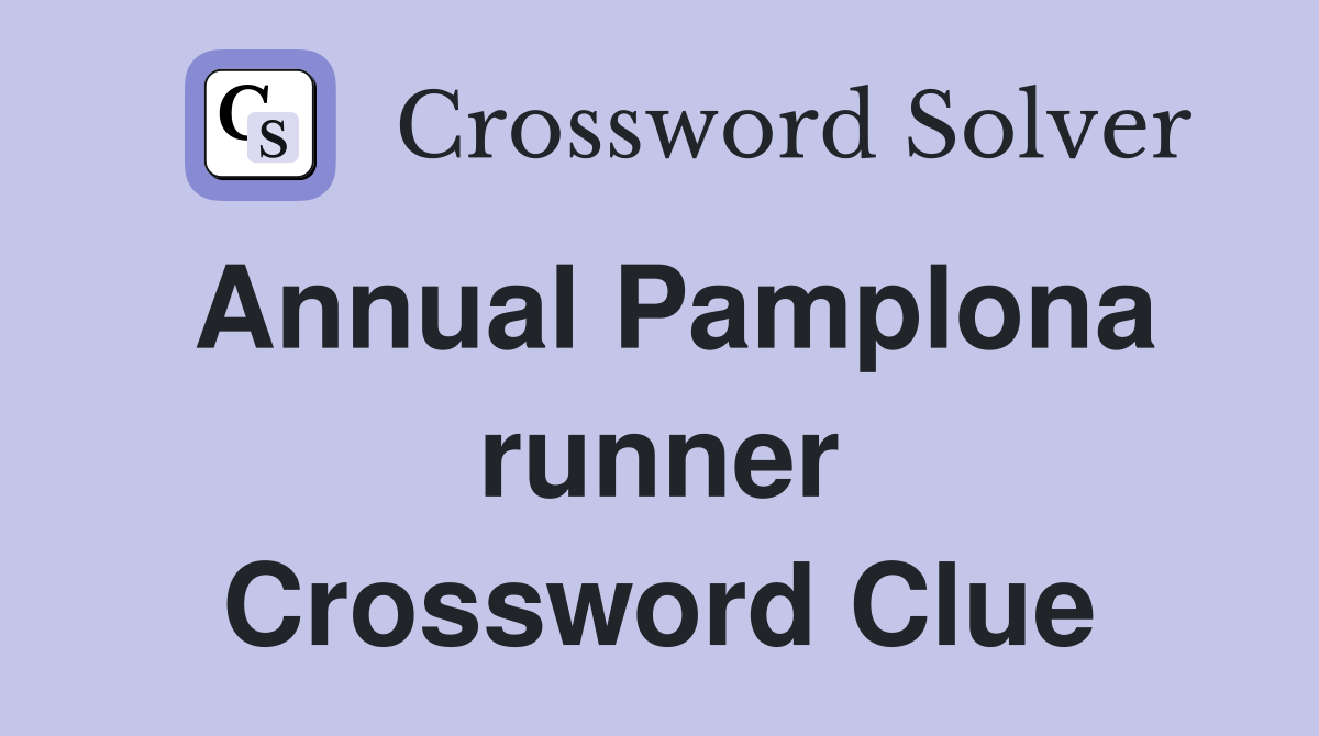 Annual Pamplona runner Crossword Clue