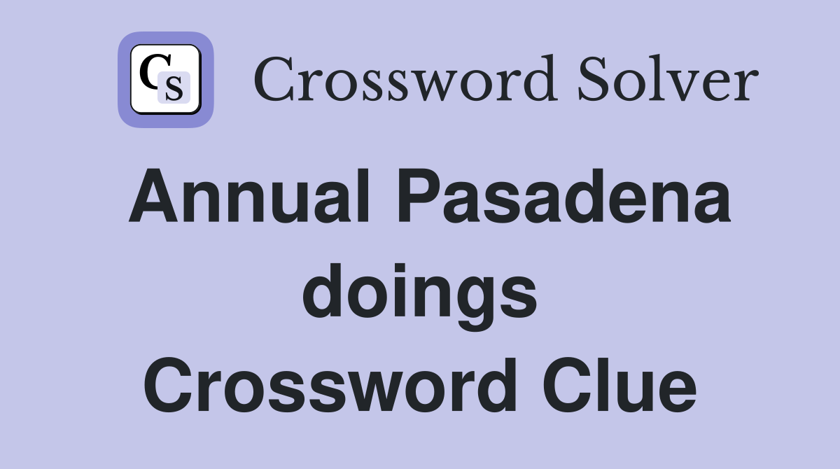 Annual Pasadena doings Crossword Clue