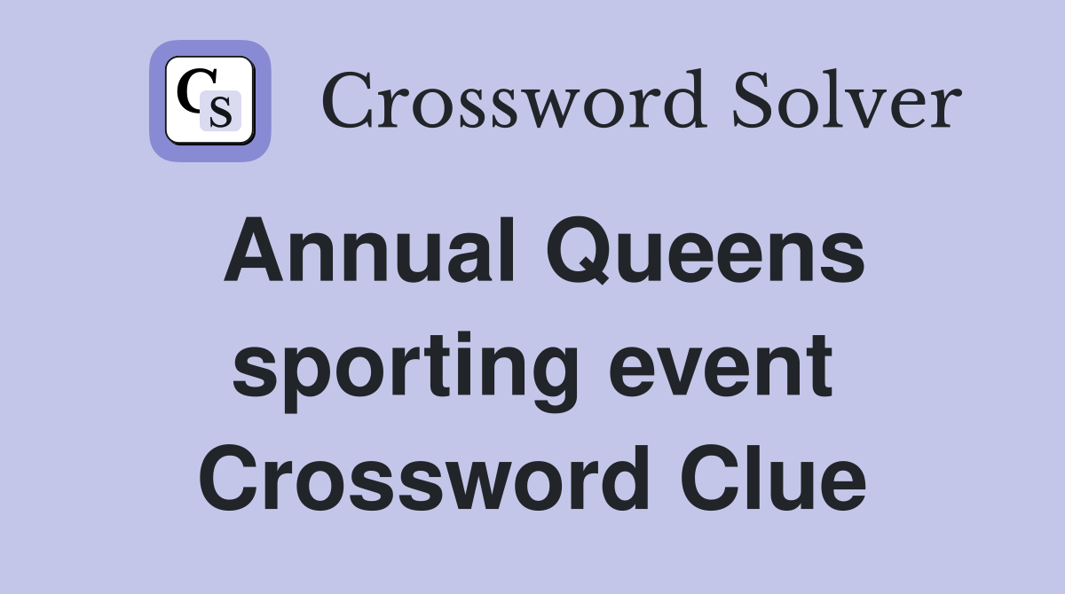 Annual Queens sporting event Crossword Clue