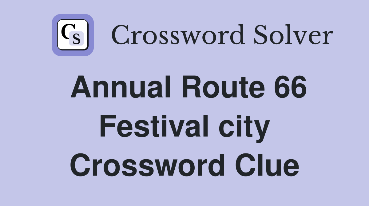 Annual Route 66 Festival city Crossword Clue