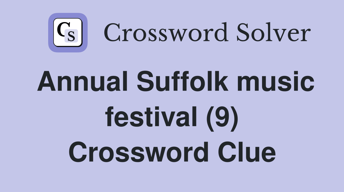 Annual Suffolk music festival (9) Crossword Clue
