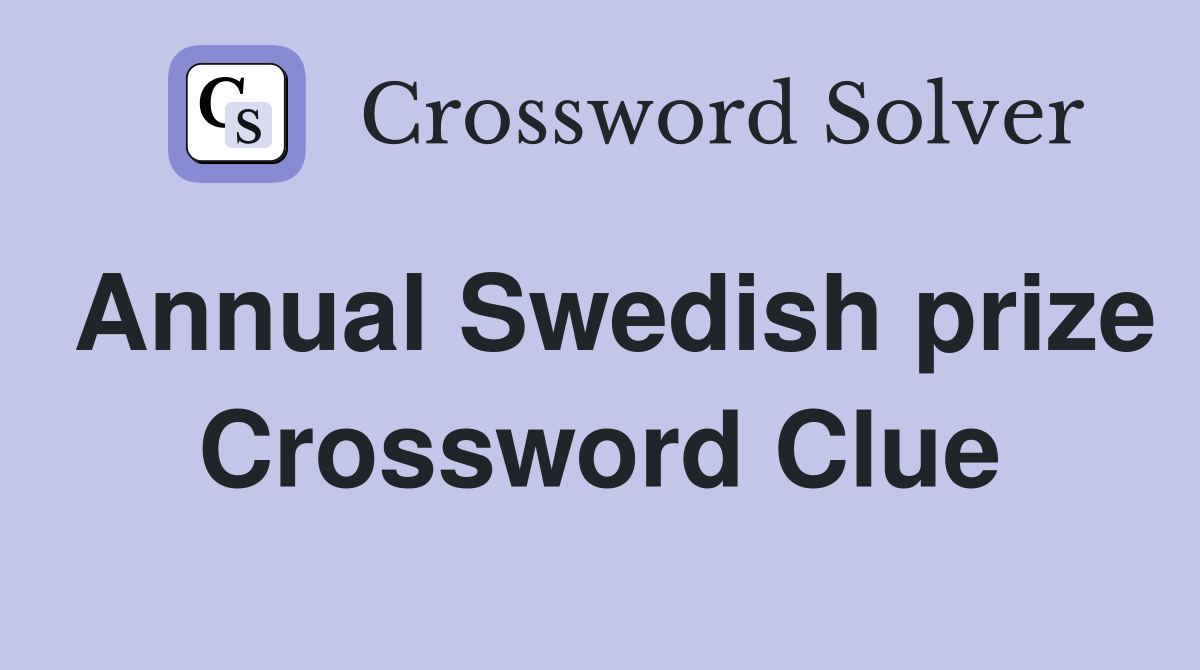 Annual Swedish prize Crossword Clue