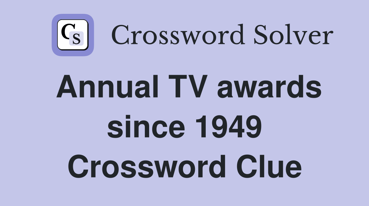 Annual TV awards since 1949 Crossword Clue