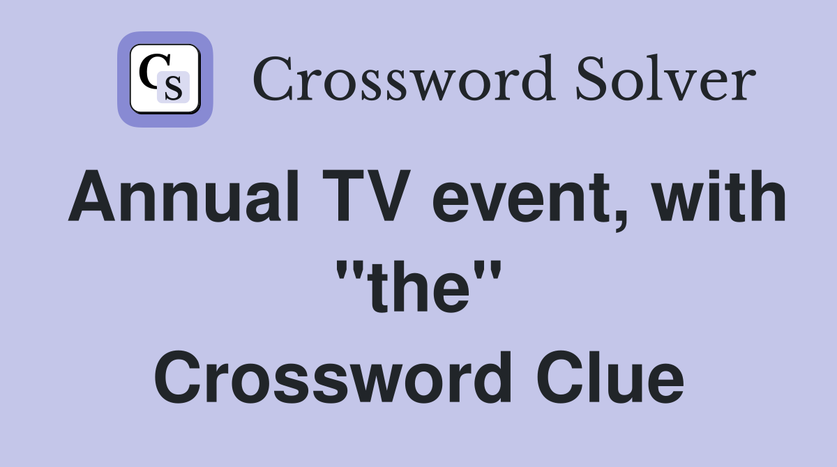Annual TV event, with "the" Crossword Clue