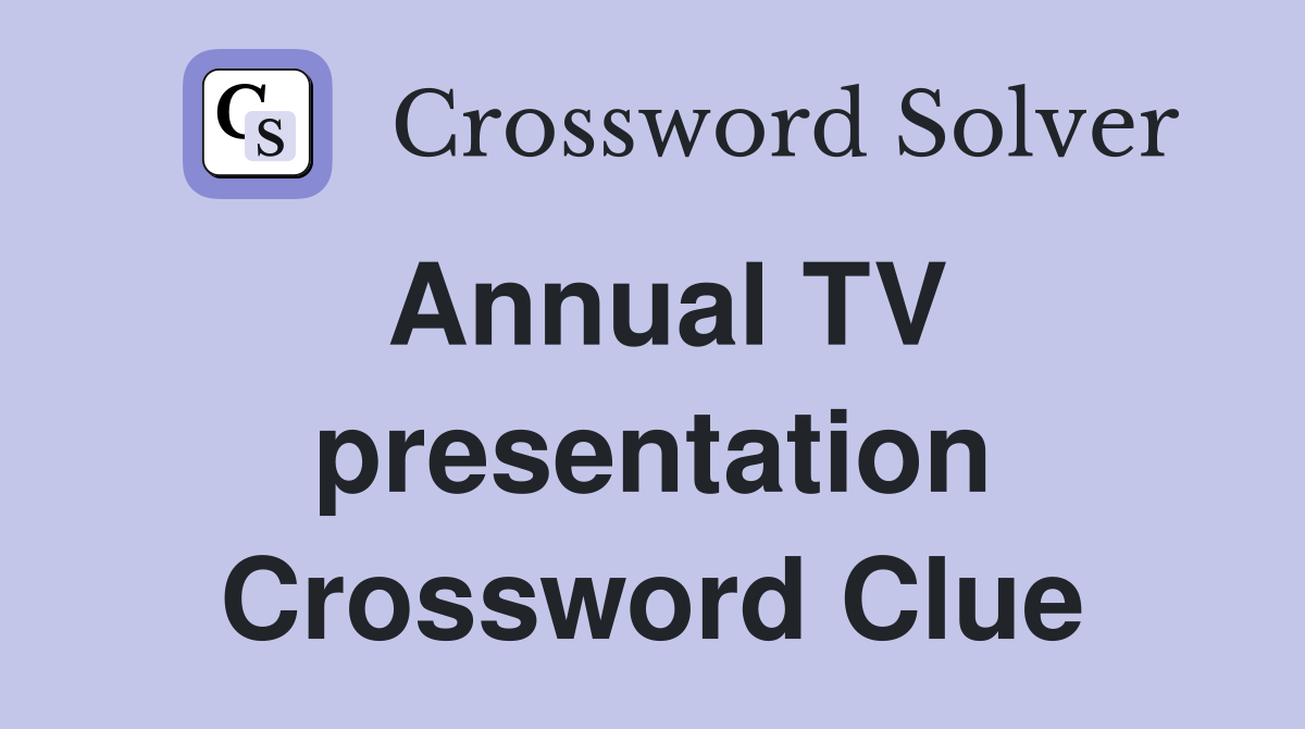 Annual TV presentation Crossword Clue
