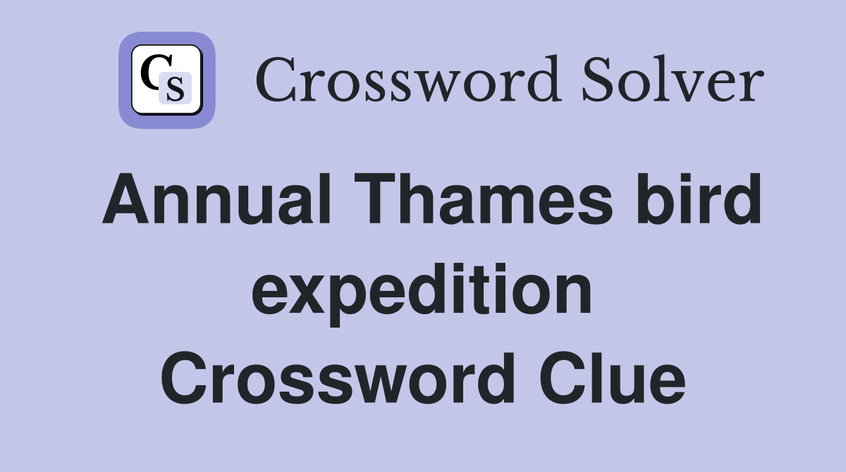 Annual Thames bird expedition Crossword Clue