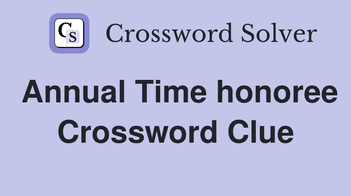 Annual Time honoree Crossword Clue