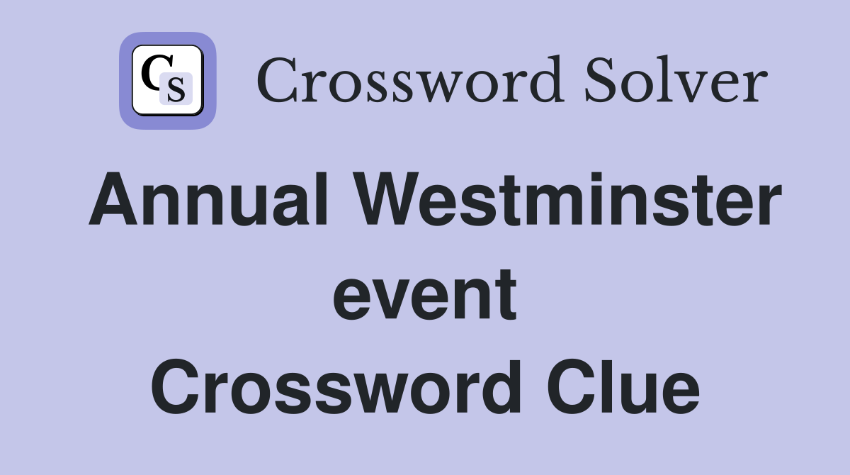 Annual Westminster event Crossword Clue