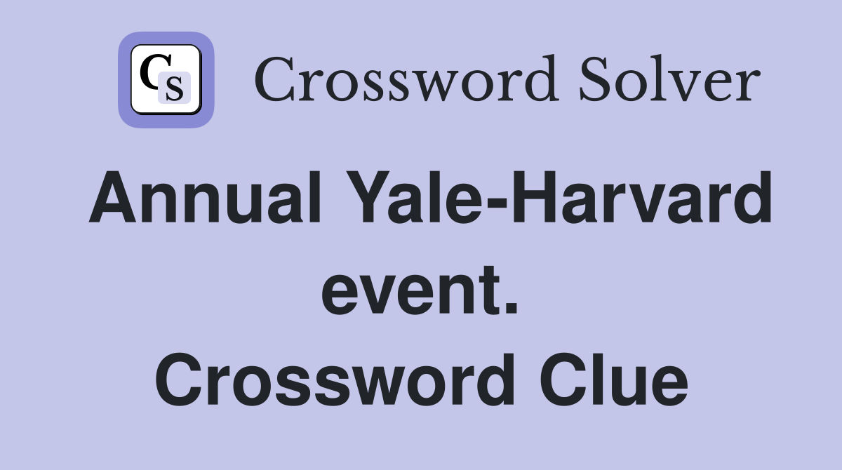 Annual Yale-Harvard event. Crossword Clue