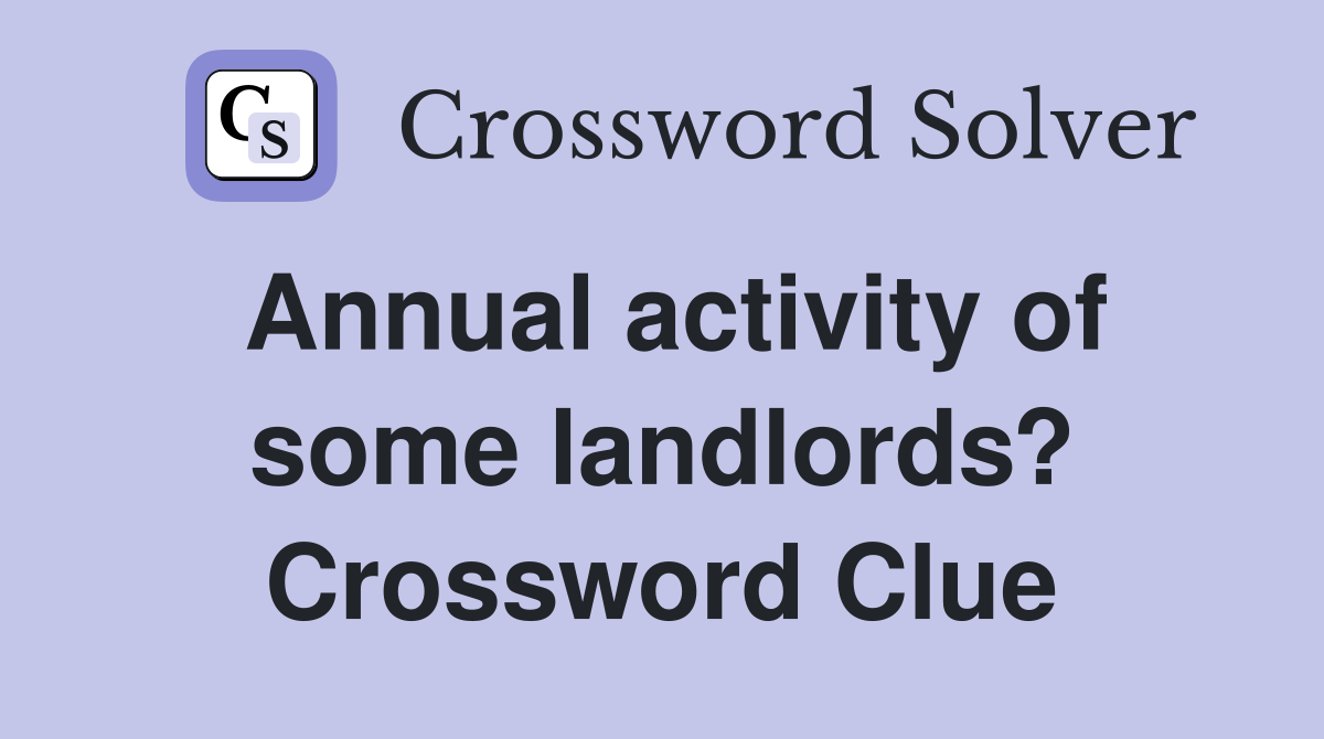 Annual activity of some landlords? Crossword Clue