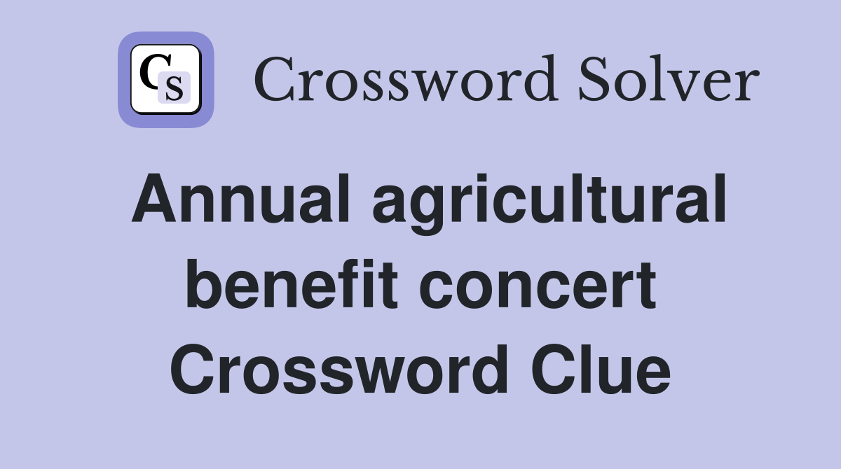 Annual agricultural benefit concert Crossword Clue