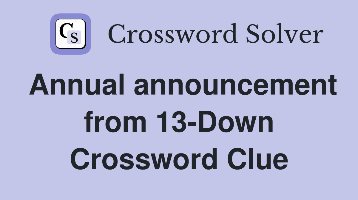 Annual announcement from 13-Down Crossword Clue