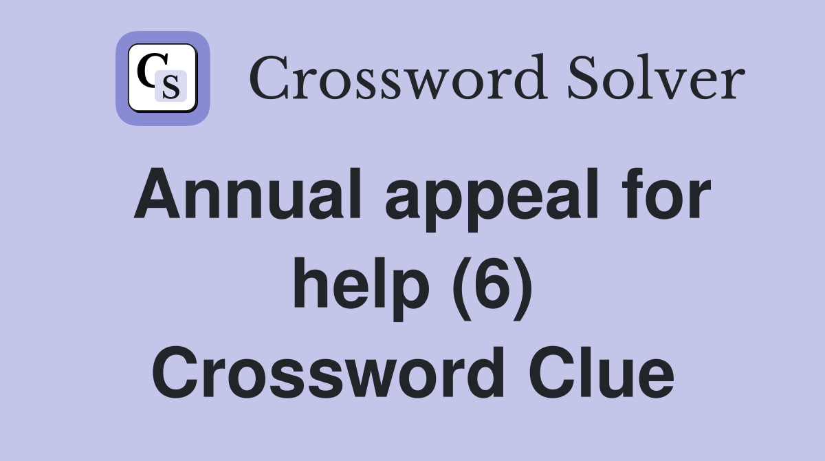 Annual appeal for help (6) Crossword Clue