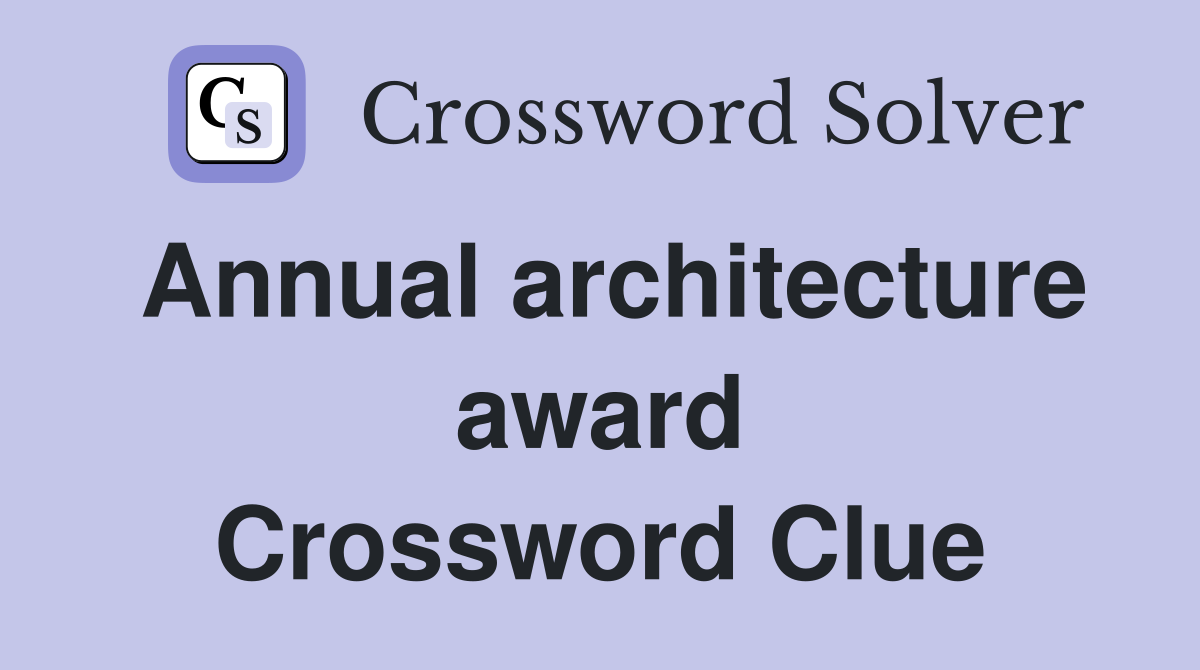 Annual architecture award Crossword Clue Answers Crossword Solver