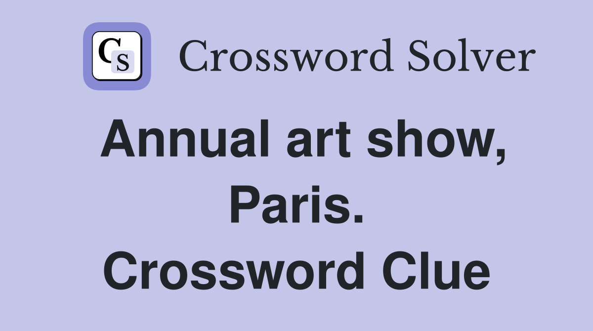 Annual art show, Paris. Crossword Clue