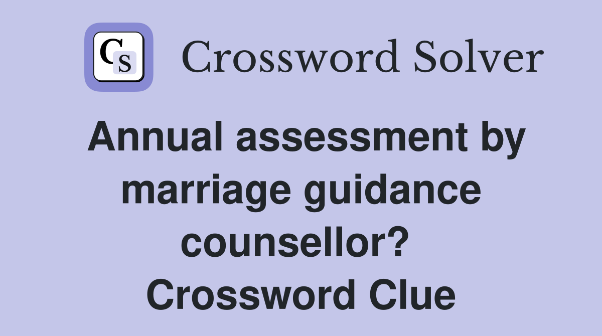 Annual assessment by marriage guidance counsellor?  Crossword Clue