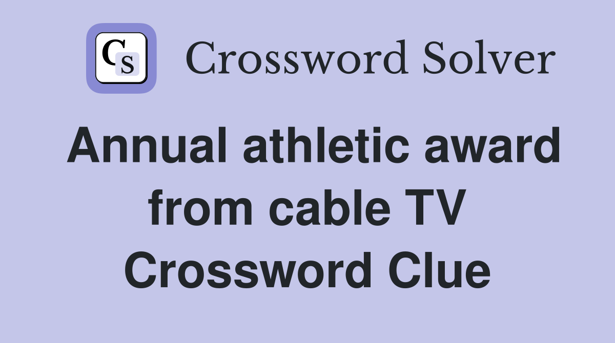 Annual athletic award from cable TV Crossword Clue